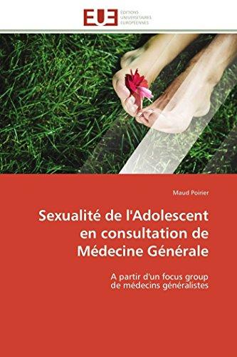 Sexualité de l'Adolescent en consultation de Médecine Générale : A partir d'un focus group de médecins généralistes