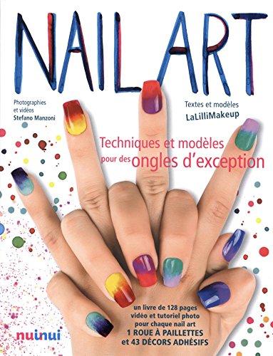 Nail art : techniques et modèles pour  des ongles d'exception