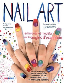 Nail art : techniques et modèles pour  des ongles d'exception