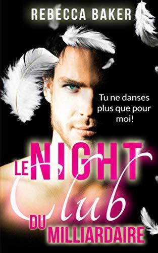 Le night-club du milliardaire: Tu ne danses plus que pour moi