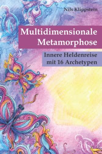 Multidimensionale Metamorphose: Innere Heldenreise mit 16 Archetypen