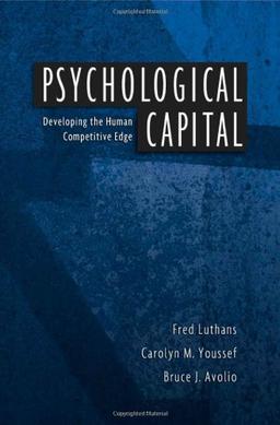 Psychological Capital: Developing the Human Competitive Edge