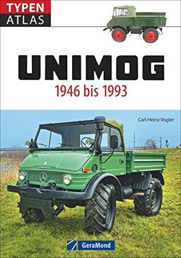 Typenatlas Unimog. Alle Unimog-Klassiker seit 1946 bis 1993. Der fundierte Typenkompass für alle Fans von Ur-Unimog, Boehringer und weiteren Unimog ... Daten zu allen Modellen für Unimog-Liebhaber.