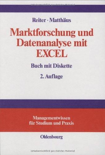 Marktforschung und Datenanalyse mit EXCEL: Moderne Software zur professionellen Datenanalyse<br>Mit praxisbezogenen Beispielen und zahlreichen Übungsaufgaben