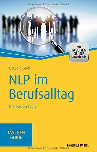 NLP im Berufsalltag: Die besten Tools (Haufe TaschenGuide)