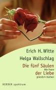 Die fünf Säulen der Liebe. Wie Paare glücklich bleiben