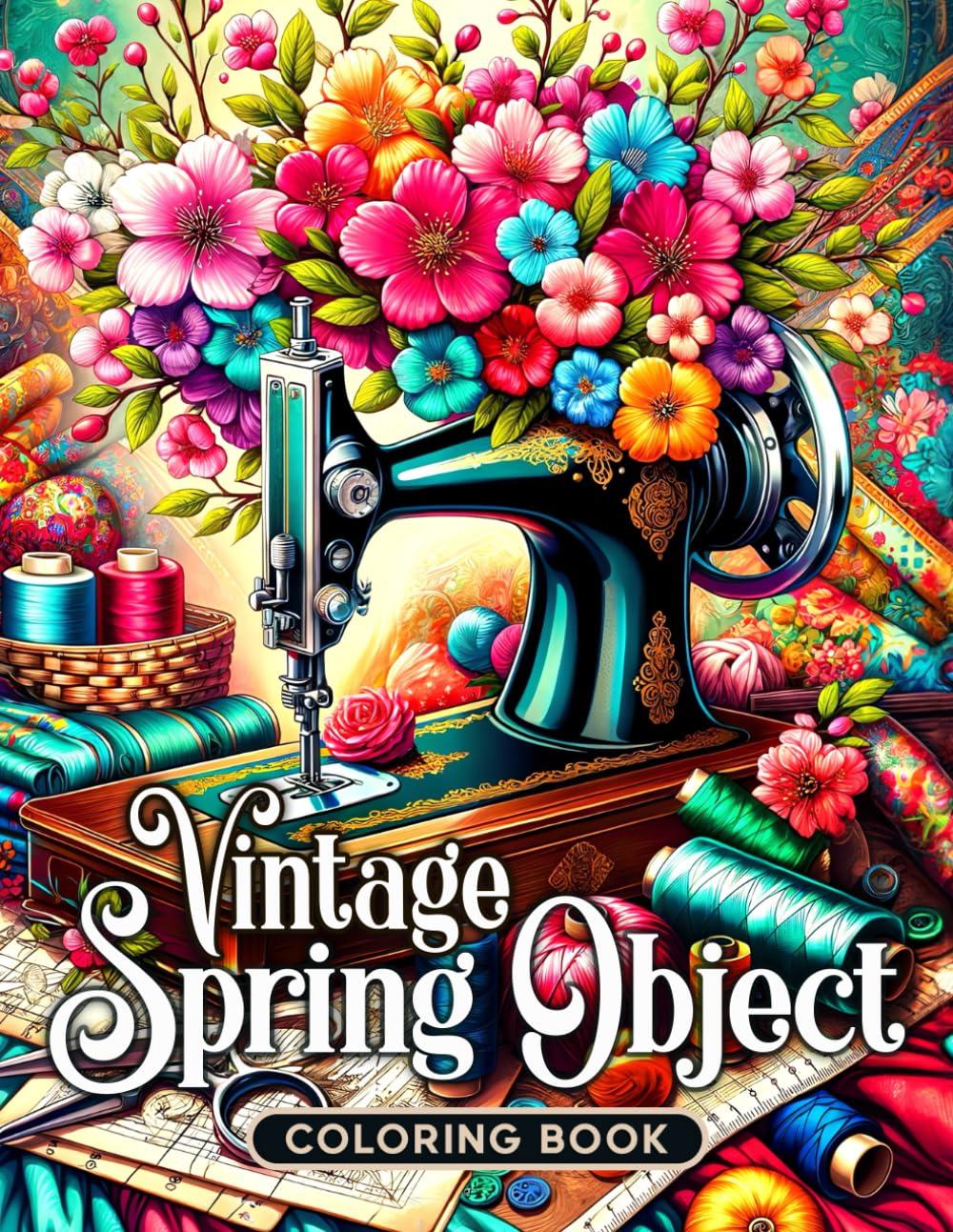 Vintage Spring Object Coloring Book: Elevate Your Coloring Experience with 50 Grayscale Illustrations Featuring a Harmonious Blend of Classic Objects in a Springtime Tapestry