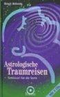 Astrologische Traumreisen, m. 2 Audio-CDs [Pappbilderbuch] [Pappbilderbuch]