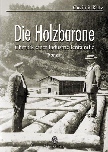 Die Holzbarone. Chronik einer Industriellenfamilie