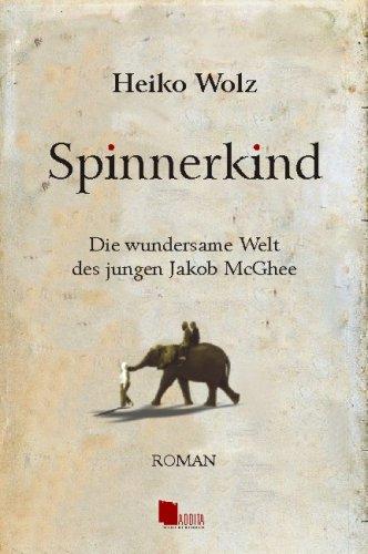 Spinnerkind: Die wundersame Welt des jungen Jakob McGhee