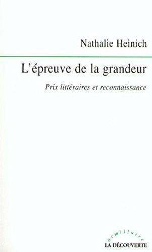 L'épreuve de la grandeur : prix littéraire et reconnaissance