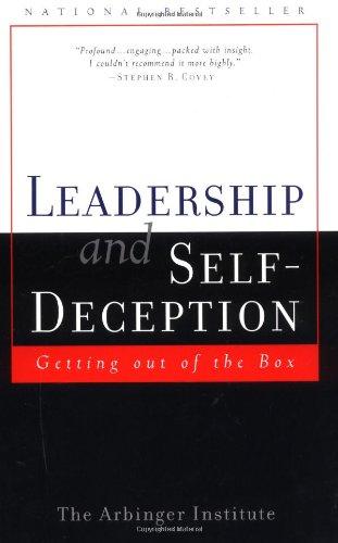 Leadership and Self-Deception: Getting Out of the Box