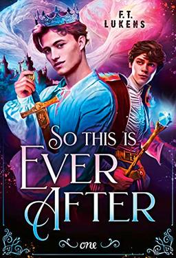 So this is ever after: TikTok made me buy it: Eine queere best-friends-to-lovers Romance zwischen einem König und seinem Magier