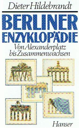 Berliner Enzyklopädie: Von Alexanderplatz bis Zusammenwachsen. Essays