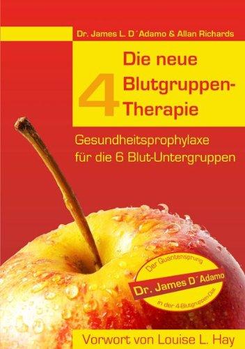 Die neue 4 Blutgruppen-Therapie: Gesundheitsprophylaxe für die 6 Blut-Untergruppen