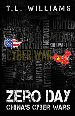 Zero Day: China's Cyber Wars (Logan Alexander, Band 3)