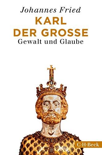 Karl der Große: Gewalt und Glaube