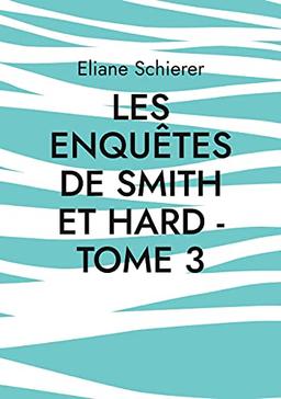 Les Enquêtes de Smith et Hard : Tome 3