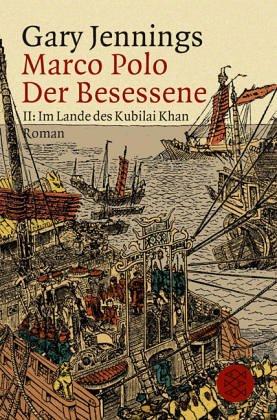 Marco Polo. Der Besessene: Roman in zwei Teilen<br /> II :Im Land des Kubilai Khan: BD 2