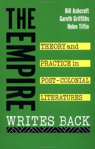 The Empire Writes Back: Theory and Practice in Post-Colonial Literatures (New Accents)