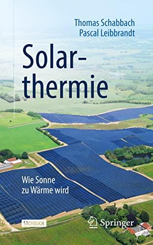 Solarthermie: Wie Sonne zu Wärme wird (Technik im Fokus)