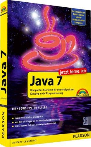 Jetzt lerne ich Java 7 - komplettes Starterkit für den erfolgreichen Einstieg in die Programmierung