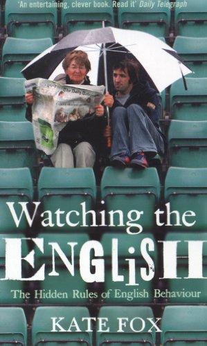 Watching the English. The Hidden Rules of English Behaviour