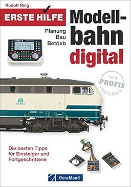 Erste Hilfe Modellbahn Digital: Planung - Bau - Betrieb. Die besten Tipps für Einsteiger und Fortgeschrittene