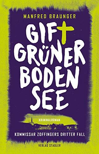 Giftgrüner Bodensee: Kommissar Zoffingers dritter Fall