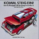 Komm, steig ein. ( Ab 6 J.). Ein Aufklappbuch für junge Autofans