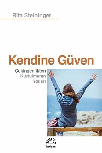 Kendine Güven: Cekingenlikten Kurtulmanin Yollari: Çekingenlikten Kurtulmanın Yolları