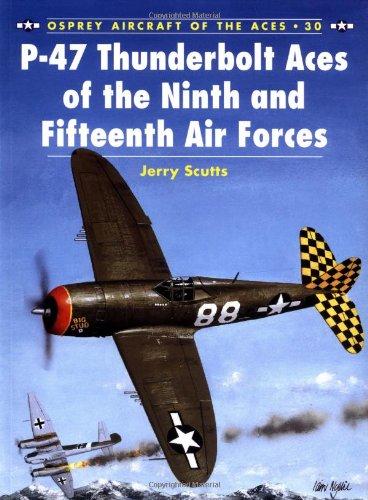 P-47 Thunderbolt Aces of the Ninth and Fifteenth Air Forces (Aircraft of the Aces)