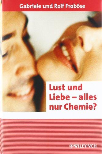 Lust und Liebe - alles nur Chemie?