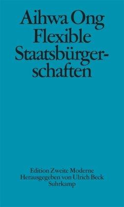 Flexible Staatsbürgerschaften: Die kulturelle Logik von Transnationalität