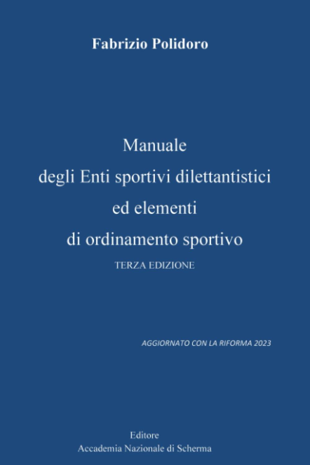 Manuale degli Enti sportivi dilettantistici ed elementi di ordinamento sportivo - Terza edizione: AGGIORNATO CON LA RIFORMA