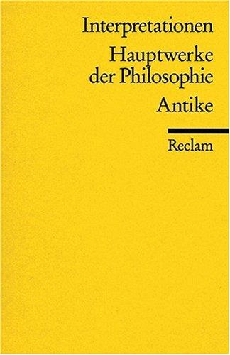 Interpretationen: Hauptwerke der Philosophie: Antike