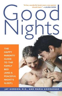 GOOD NIGHTS: The Happy Parents' Guide to the Family Bed (and a Peaceful Night's Sleep)