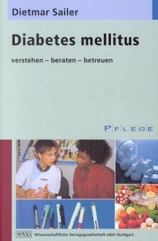 Diabetes mellitus: Verstehen - beraten - betreuen