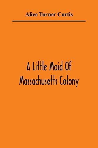 A Little Maid Of Massachusetts Colony