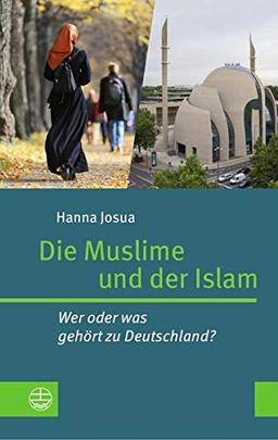 Die Muslime und der Islam: Wer oder was gehört zu Deutschland?