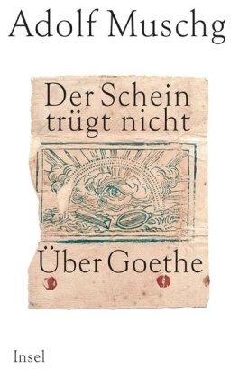 Der Schein trügt nicht: Über Goethe