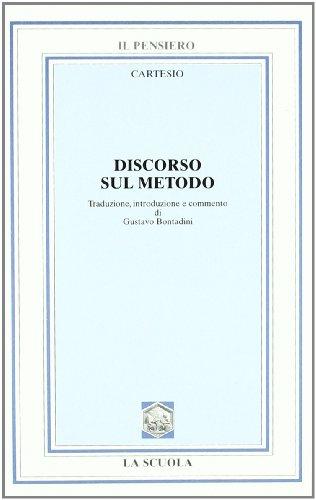 Discorso sul metodo. Per i Licei e gli Ist. Magistrali (Il pensiero filosofico)