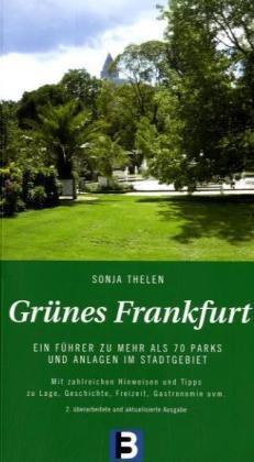 Grünes Frankfurt: Ein Führer zu mehr als 70 Parks und Anlagen im Stadtgebiet