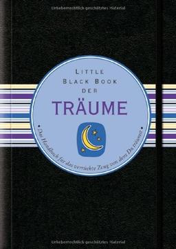 Little Black Book der Träume: Das Handbuch für das verrückte Zeug von dem du träumst (Little Black Books (Deutsche Ausgabe))