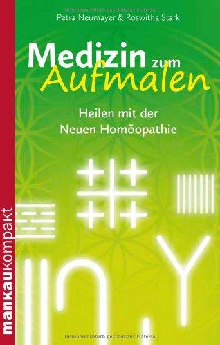 Medizin zum Aufmalen. Heilen mit der Neuen Homöopathie (Kompakt-Ratgeber)