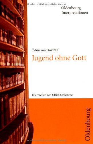 Oldenbourg Interpretationen: Jugend ohne Gott: Band 65