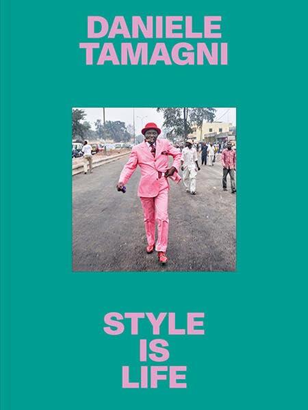 Daniele Tamagni: Style Is Life