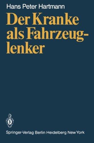 Der Kranke als Fahrzeuglenker: Mit jeweils einem Beitrag über die rechtlichen Verhältnisse in der Bundesrepublik Deutschland von H.J. Wagner und in Österreich von H. Patscheider