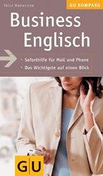 Business Englisch: Soforthilfe für Mail und Phone. Das Wichtigste auf einen Blick (GU Gesundheits-Kompasse)