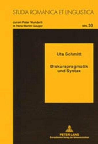 Diskurspragmatik und Syntax: Die Funktionale Satzperspektive in der französischen und deutschen Tagespresse unter Berücksichtigung einzelsprachlicher, ... Spezifika (Studia Romanica et Linguistica)